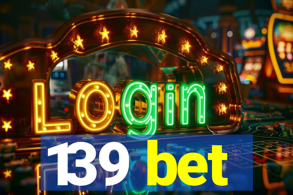 139 bet